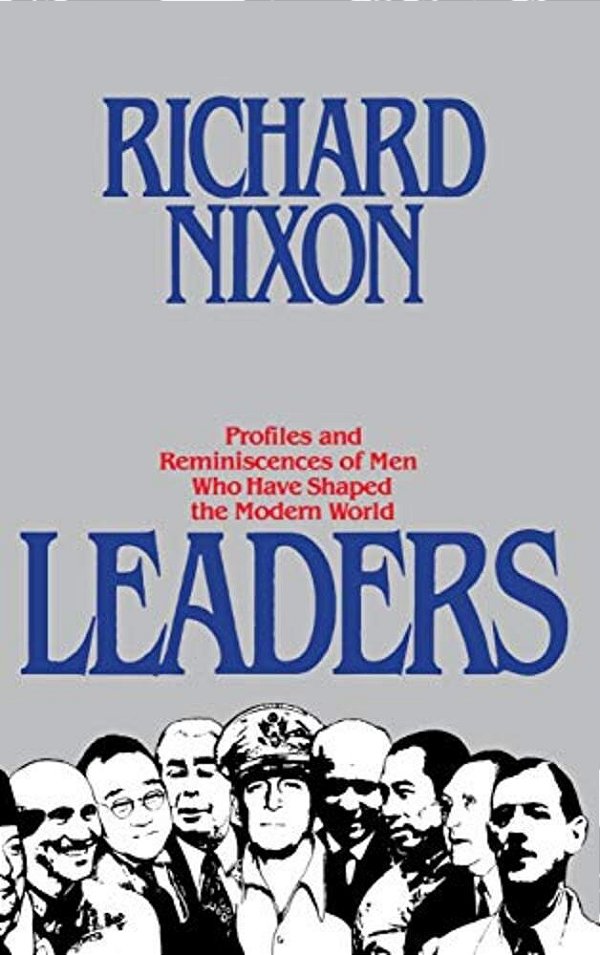 Leaders: Profiles And Reminiscences Of Men Who Have Shaped The Modern World-..