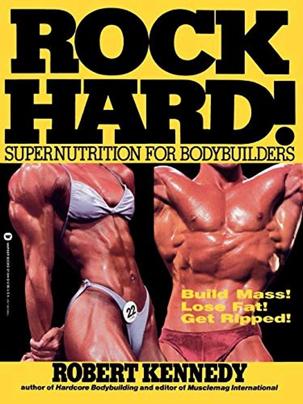 Rock Hard!: Supernutrition For Bodybuilders-..