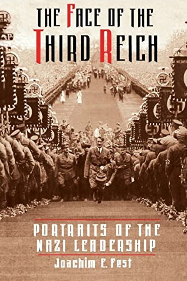 The Face Of The Third Reich: Portraits Of The Nazi Leadership-..