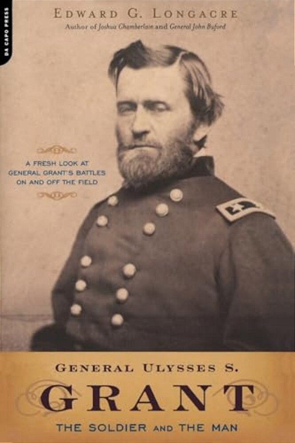 General Ulysses S. Grant: The Soldier And The Man-..
