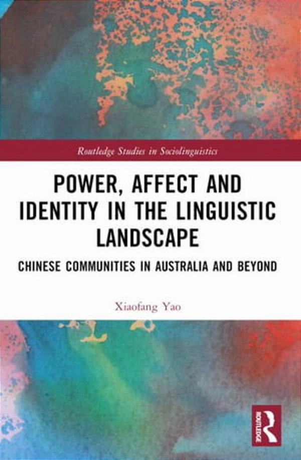 Power, Affect, And Identity In The Linguistic Landscape: Chinese Communities In Australia And Beyond-..