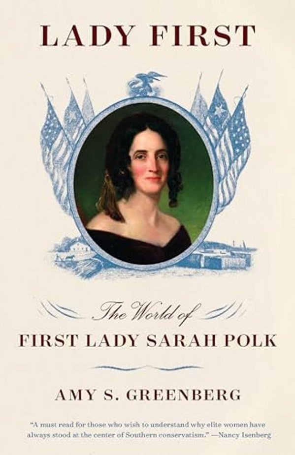 Lady First: The World Of First Lady Sarah Polk-..