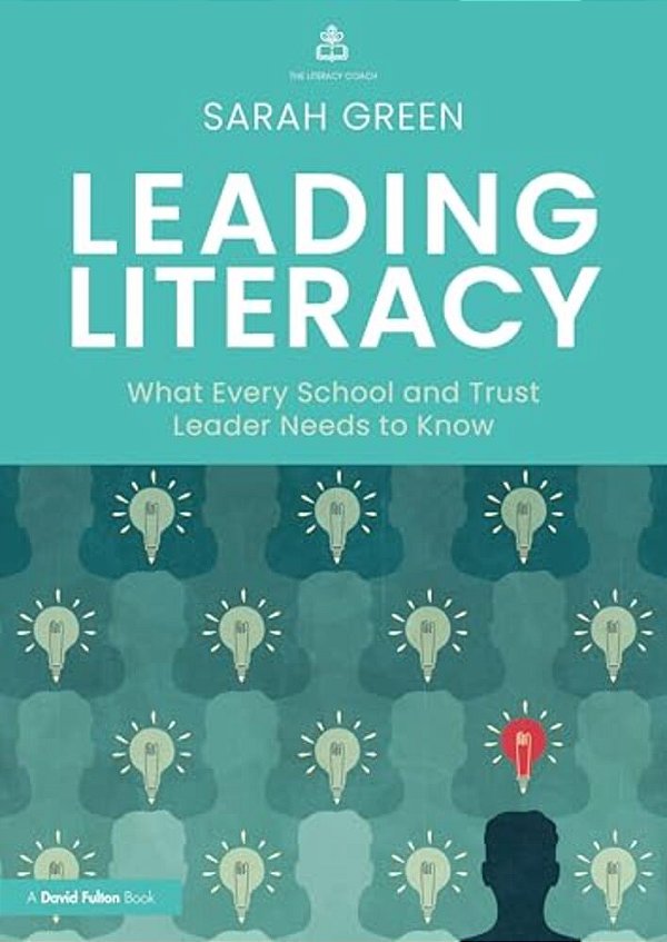 Leading Literacy: What Every School And Trust Leader Needs To Know-..