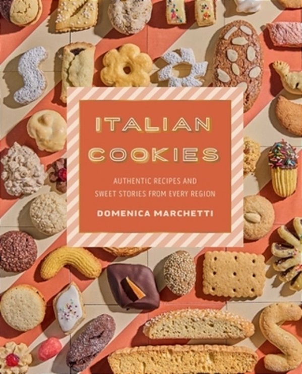 Italian Cookies: Authentic Recipes And Sweet Stories From Every Region-..