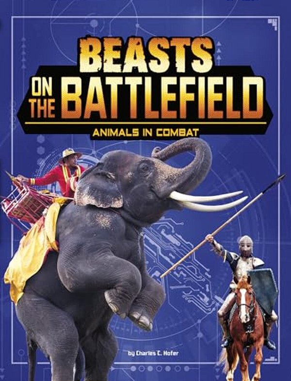 Beasts On The Battlefield: Animals In Combat-..