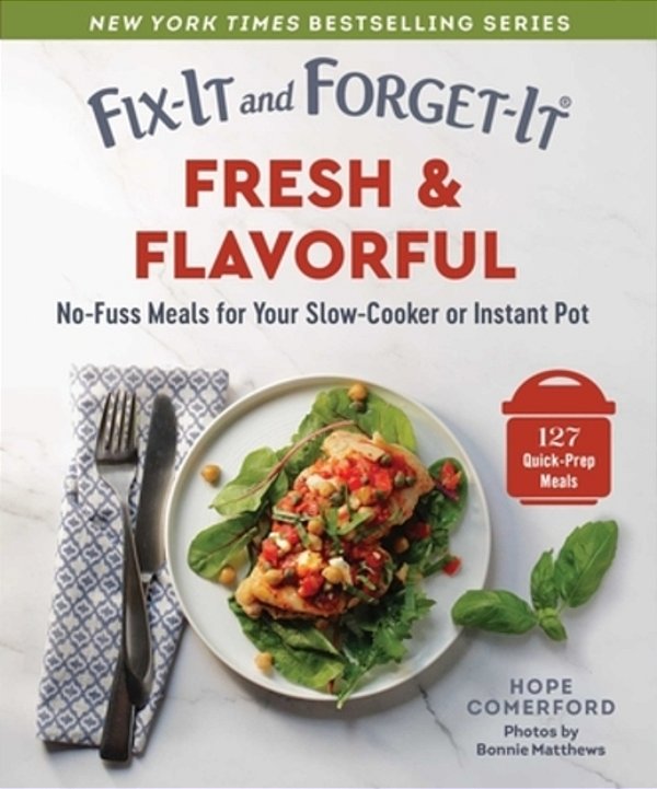 Fix-It And Forget-It Fresh & Flavorful: No-Fuss Meals For Your Slow-Cooker Or Instant Pot-..