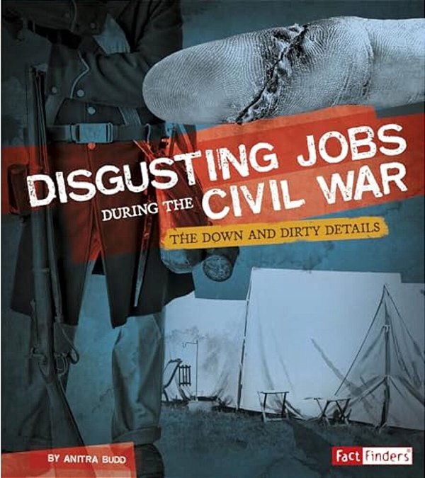 Disgusting Jobs During The Civil War: The Down And Dirty Details-..