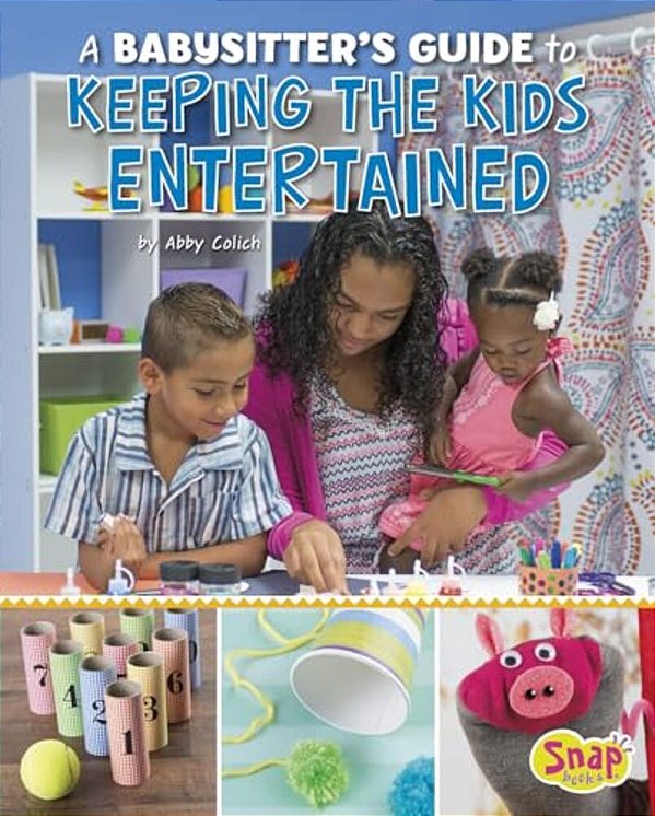 A Babysitter's Guide To Keeping The Kids Entertained-..