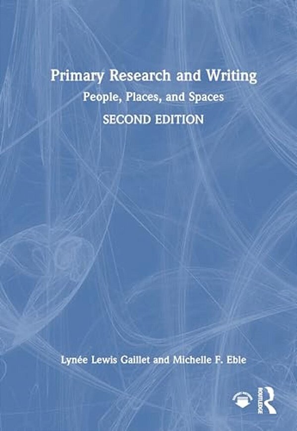 Primary Research And Writing: People, Places, And Spaces-..