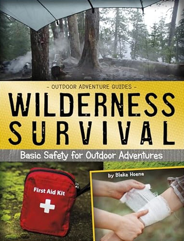 Wilderness Survival: Basic Safety For Outdoor Adventures-..