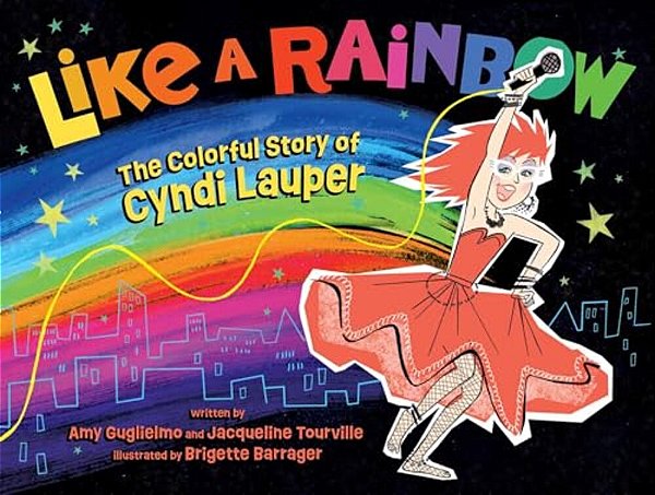 Like A Rainbow: The Colorful Story Of Cyndi Lauper-..