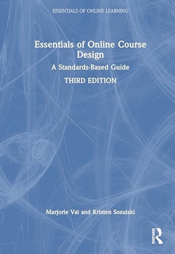 Essentials Of Online Course Design: A Standards-Based Guide-..
