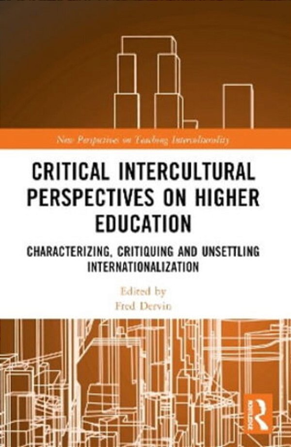 Critical Intercultural Perspectives On Higher Education: Characterizing, Critiquing And Unsettling Internationalization-..