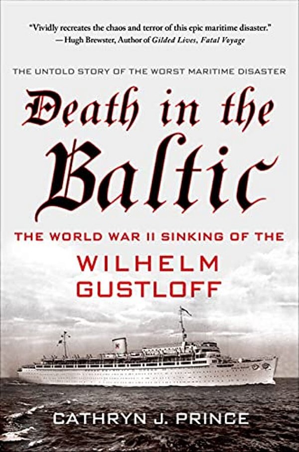 Death In The Baltic: The World War II Sinking Of The Wilhelm Gustloff-..