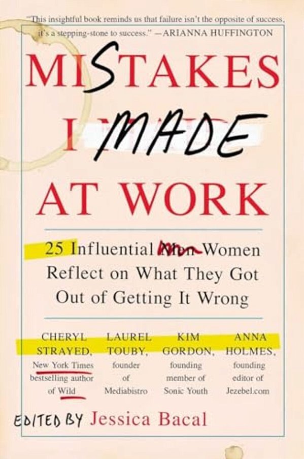 Mistakes I Made At Work: 25 Influential Women Reflect On What They Got Out Of Getting It Wrong-..