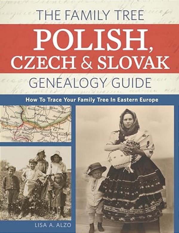 The Family Tree Polish, Czech And Slovak Genealogy Guide: How To Trace Your Family Tree In Eastern Europe-..