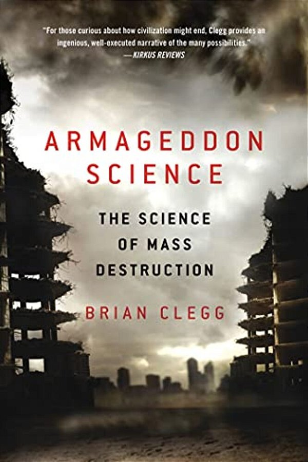 Armageddon Science: The Science Of Mass Destruction-..