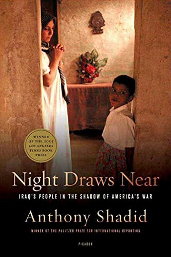 Night Draws Near: Iraq's People In The Shadow Of America's War-..