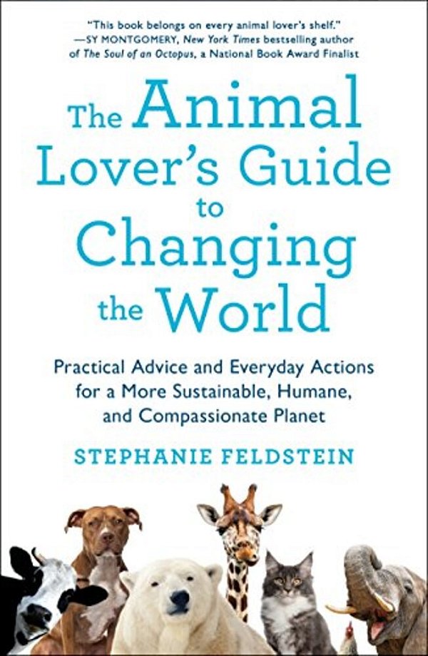 Animal Lover's Guide To Changing The World-..