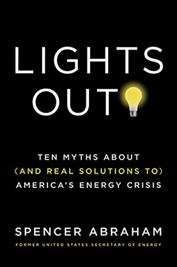Lights Out!: Ten Myths About (And Real Solutions To) America's Energy Crisis-..