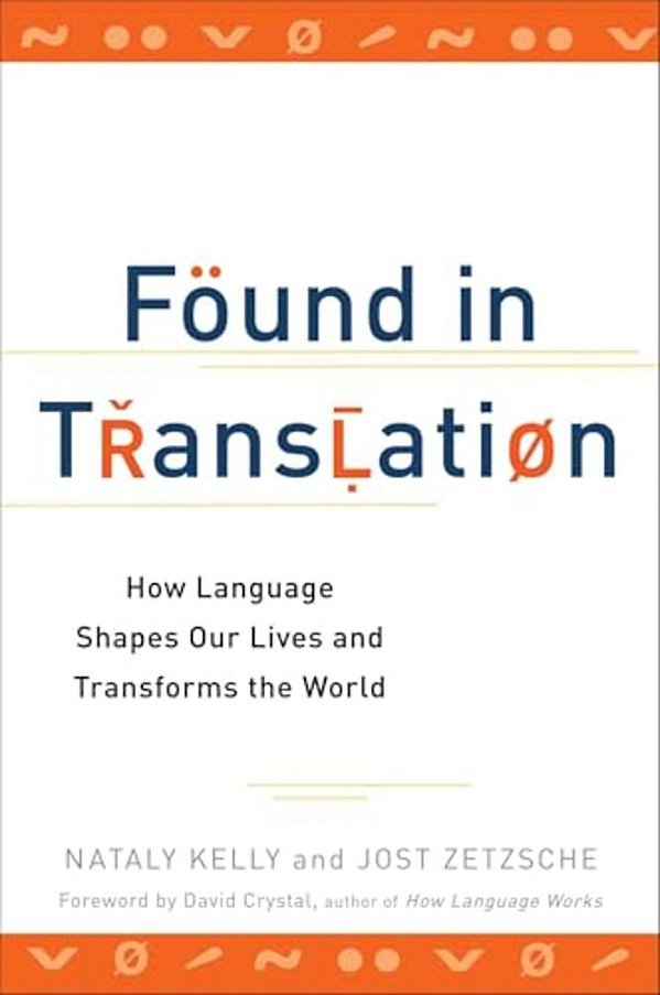 Found In Translation: How Language Shapes Our Lives And Transforms The World-..