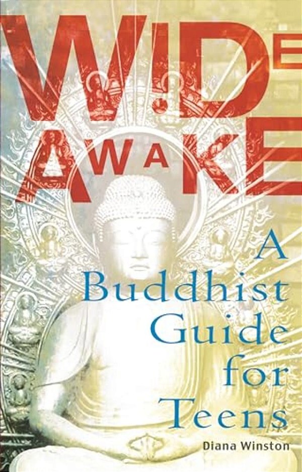Wide Awake: A Buddhist Guide For Teens-..