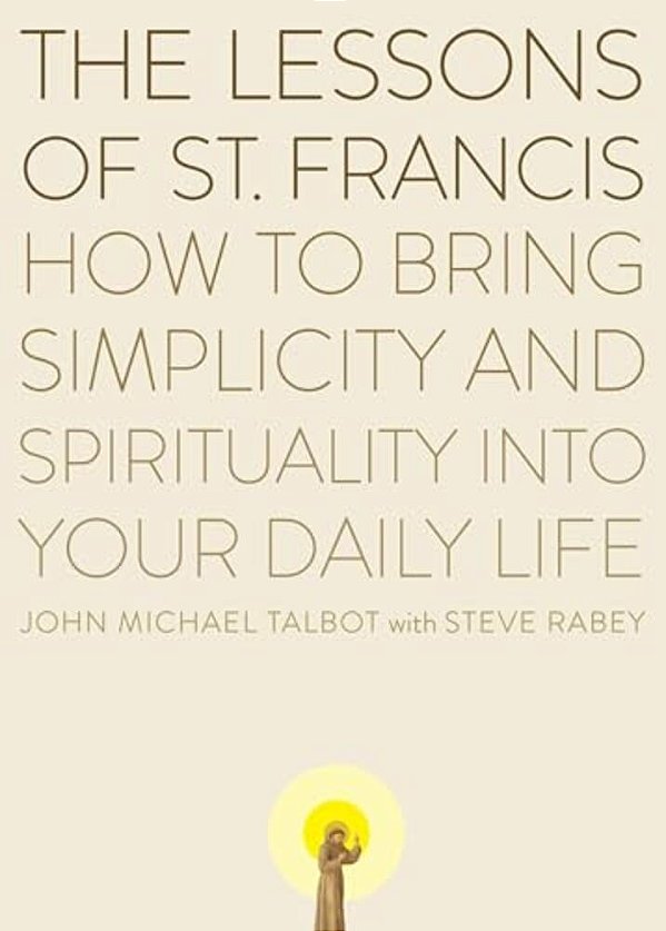 The Lessons Of Saint Francis: How To Bring Simplicity And Spirituality Into Your Daily Life-..