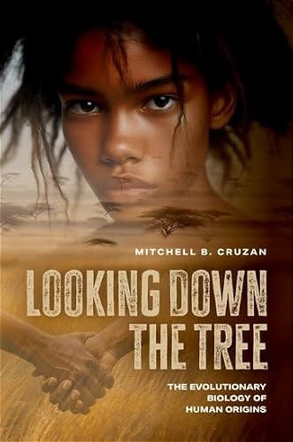 Looking Down The Tree: The Evolutionary Biology Of Human Origins-..