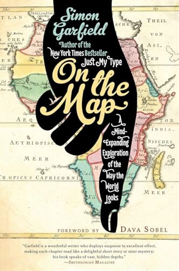 On The Map: A Mind-Expanding Exploration Of The Way The World Looks-..