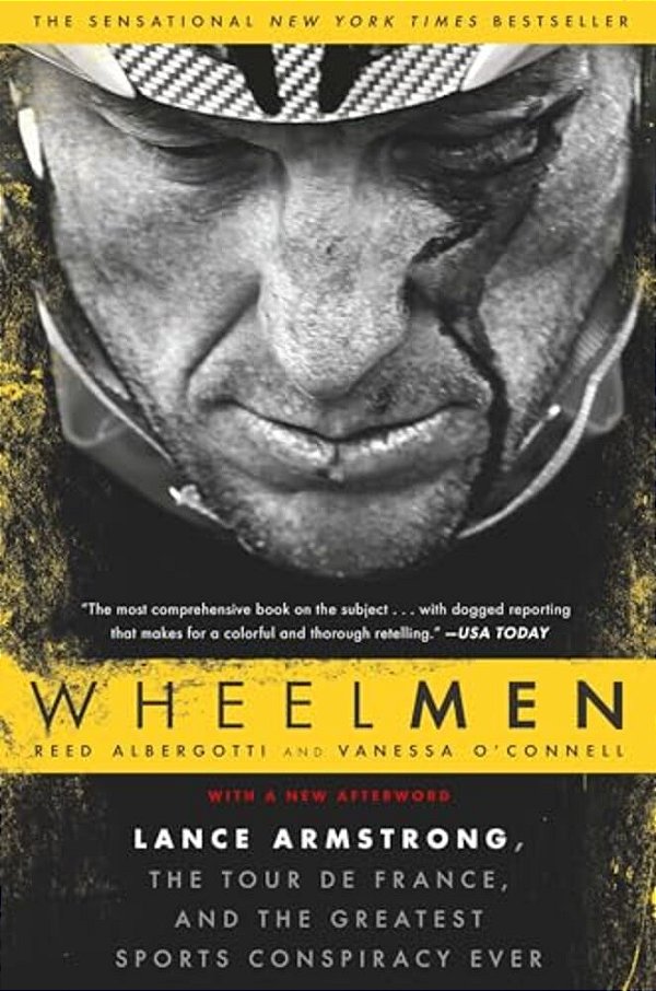 Wheelmen: Lance Armstrong, The Tour De France, And The Greatest Sports Conspiracy Ever-..