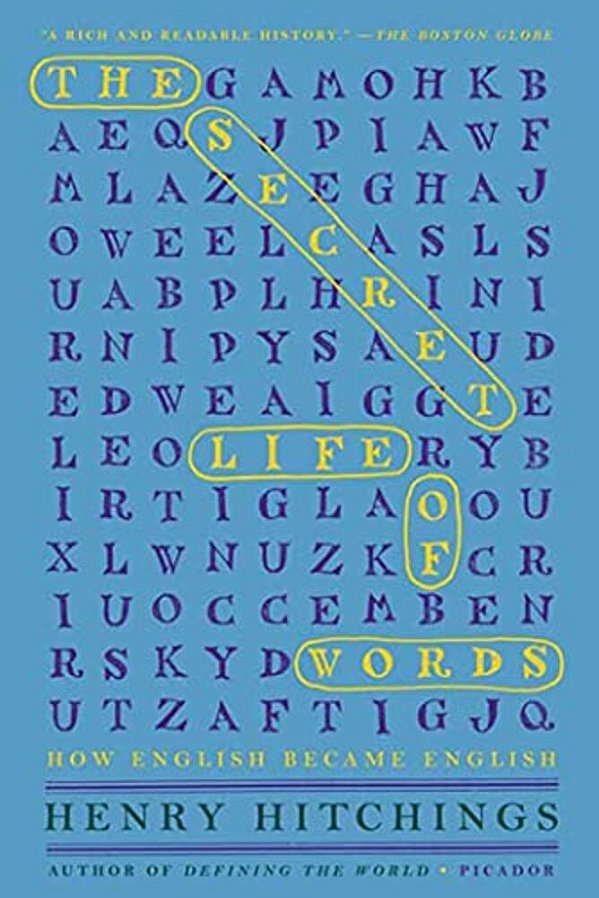 The Secret Life Of Words: How English Became English-..