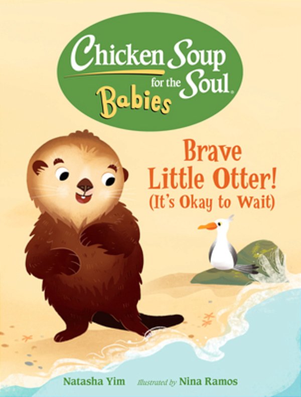 Chicken Soup For The Soul Babies: Brave Little Otter! (Its Okay To Wait)-..