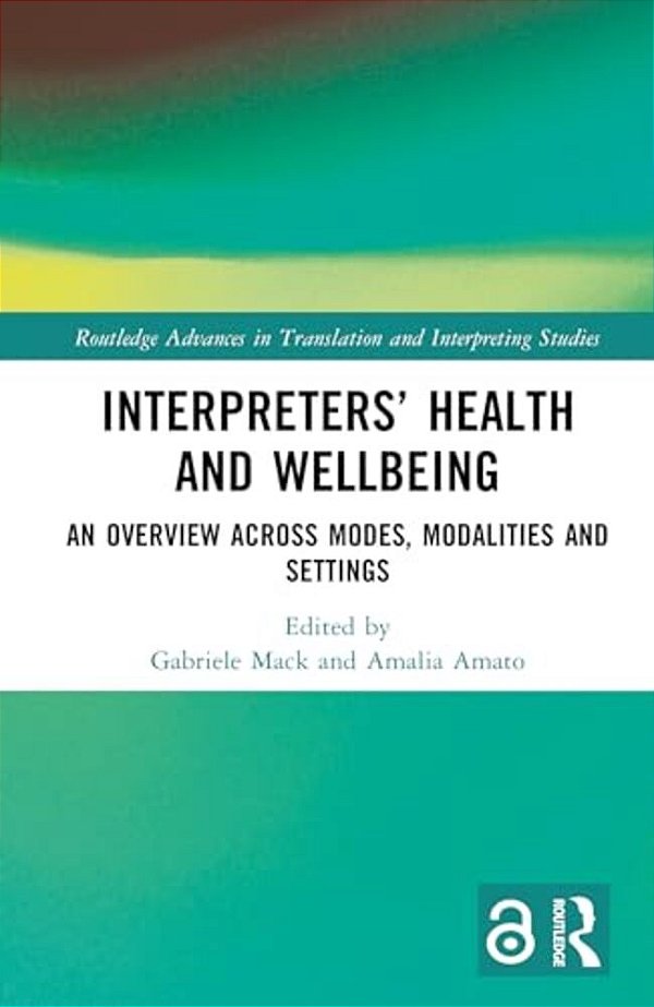 Interpreters' Health And Wellbeing: An Overview Across Modes, Modalities And Settings-..