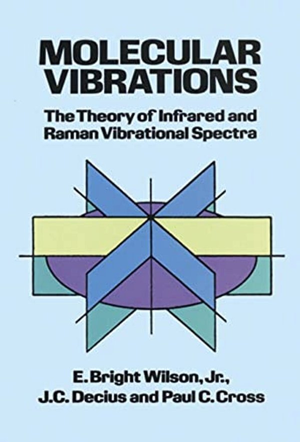 Molecular Vibrations: The Theory Of Infrared And Raman Vibrational Spectra-..