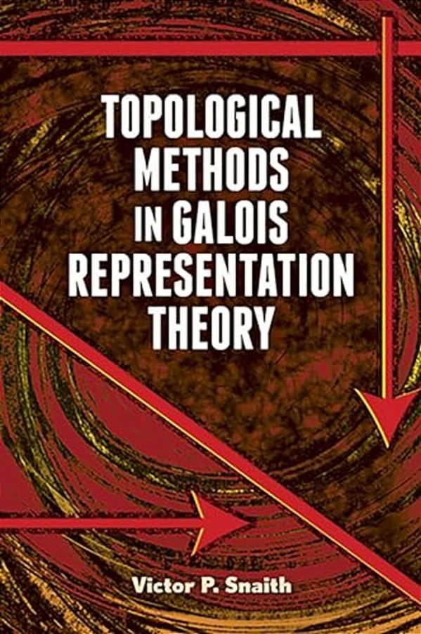 Topological Methods In Galois Representation Theory-..