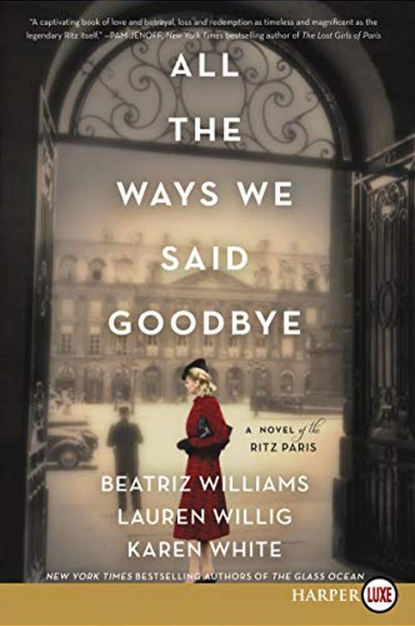 All The Ways We Said Goodbye: A Novel Of The Ritz Paris-..