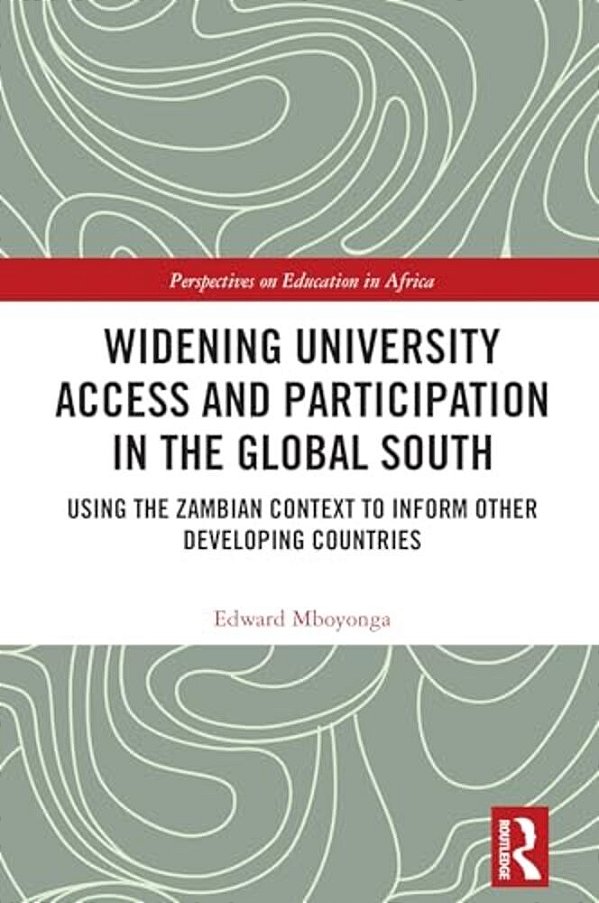 Widening University Access And Participation In The Global South: Using The Zambian Context To Inform Other Developing Countries-..