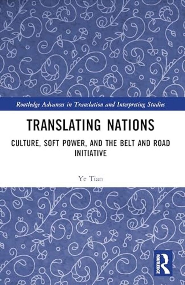 Translating Nations: Culture, Soft Power, And The Belt And Road Initiative-..