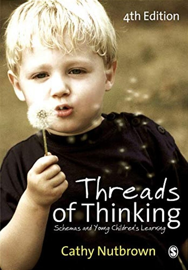 Threads Of Thinking: Schemas And Young Children's Learning-..