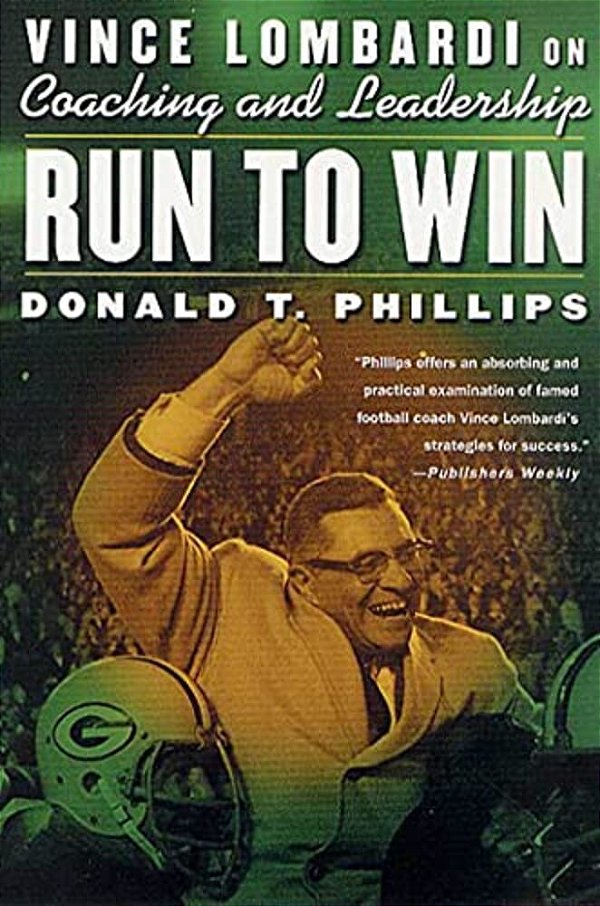 Run To Win: Vince Lombardi On Coaching And Leadership-..