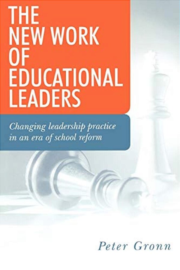 The New Work Of Educational Leaders: Changing Leadership Practice In An Era Of School Reform-..