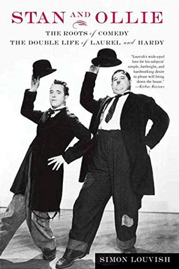 Stan And Ollie: The Roots Of Comedy: The Double Life Of Laurel And Hardy-..
