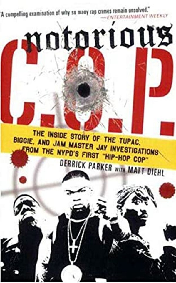 Notorious C. O. P.: The Inside Story Of The Tupac, Biggie, And Jam Master Jay Investigations From The Nypd's First "Hip-Hop Cop"-..