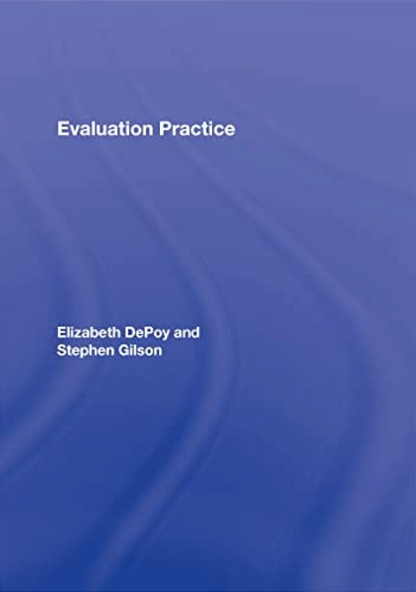 Evaluation Practice: How To Do Good Evaluation Research In Work Settings-..