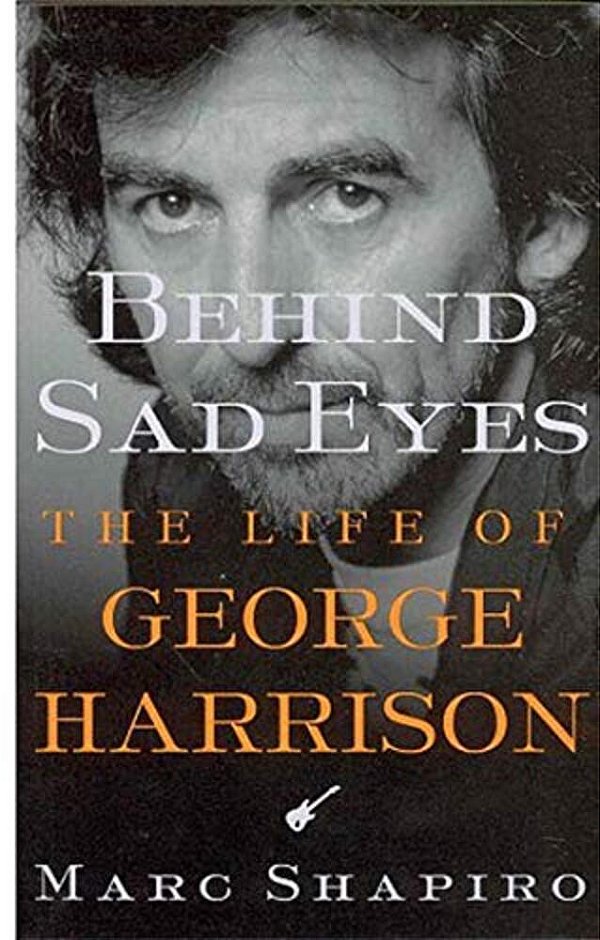 Behind Sad Eyes: The Life Of George Harrison-..