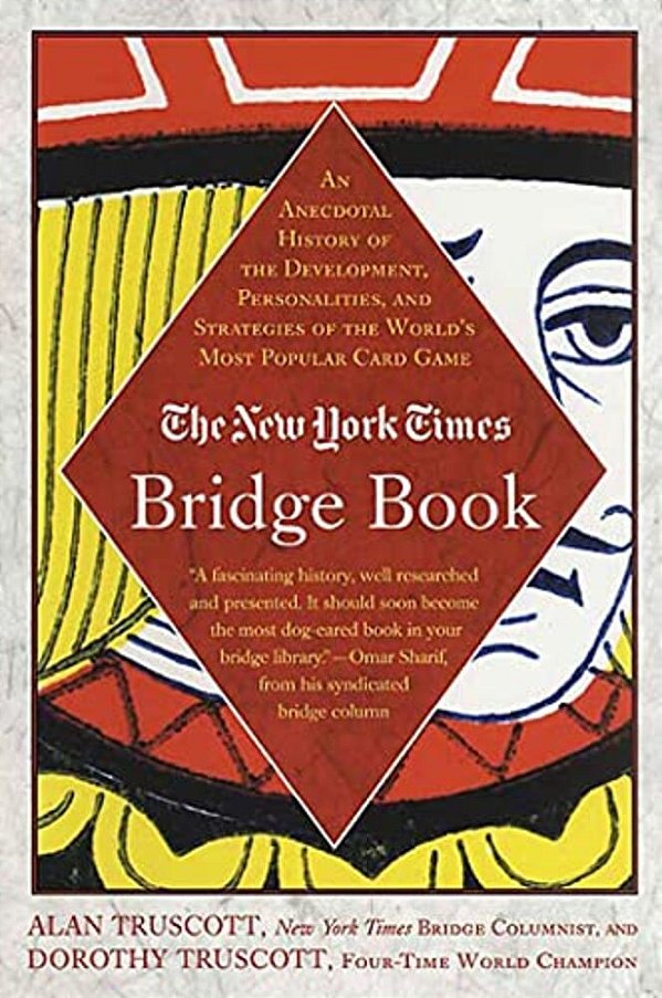 The New York Times Bridge Book: An Anecdotal History Of The Development, Personalities And Strategies Of The World's Most Popular Card Game-..