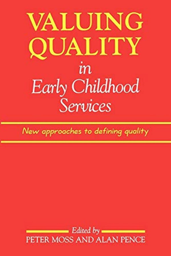 Valuing Quality In Early Childhood Services: New Approaches To Defining Quality-..