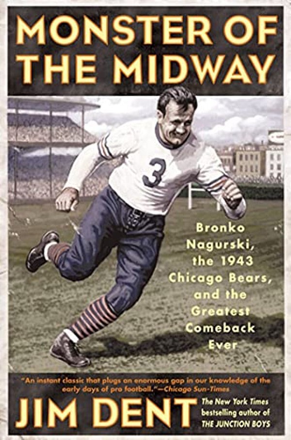 Monster Of The Midway: Bronko Nagurski, The 1943 Chicago Bears, And The Greatest Comeback Ever-..
