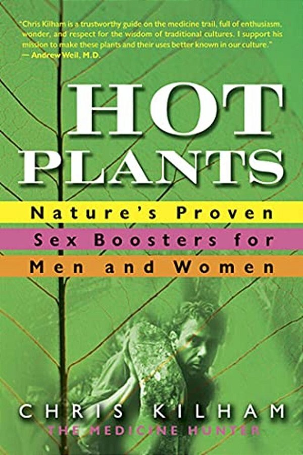 Hot Plants: Nature's Proven Sex Boosters For Men And Women-..