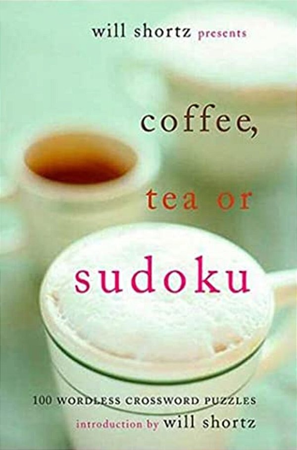 Will Shortz Presents Coffee, Tea, Or Sudoku-..